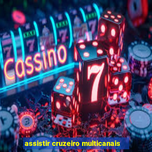 assistir cruzeiro multicanais